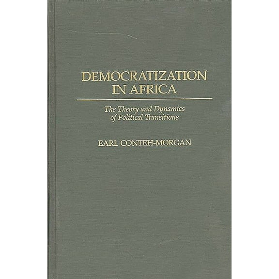 Democratization in Africa: The Theory and Dynamics of Political Transitions, (Hardcover)