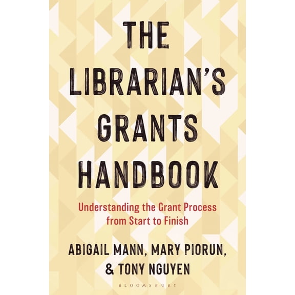 Medical Library Association Books The Librarian's Grants Handbook: Understanding the Grant Process from Start to Finish, (Hardcover)