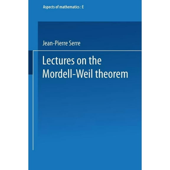 Aspects of Mathematics Lectures on the Mordell-Weil Theorem, Book 15, (Paperback)
