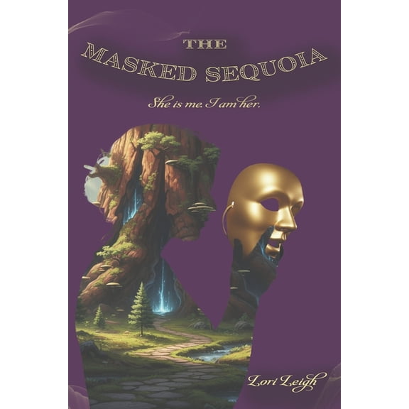 The Masked Sequoia: She is me, I am her, (Paperback)