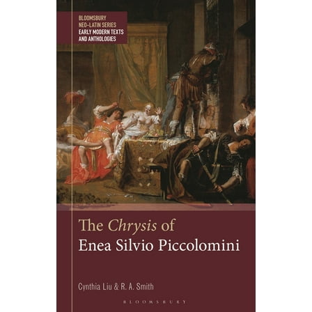 Bloomsbury Neo-Latin Series: Early Moder The Chrysis of Enea Silvio Piccolomini, (Hardcover)