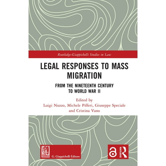 Routledge-Giappichelli Studies in Law Legal Responses to Mass Migration: From the Nineteenth Century to World War II, (Hardcover)