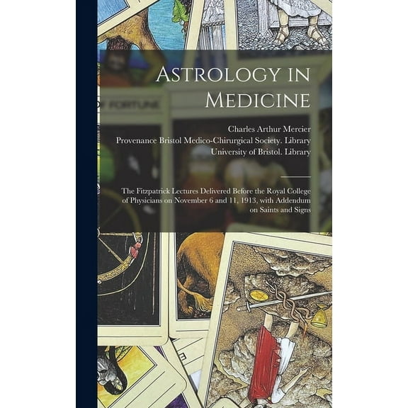 Astrology in Medicine: the Fitzpatrick Lectures Delivered Before the Royal College of Physicians on November 6 and 11, 1, (Hardcover)