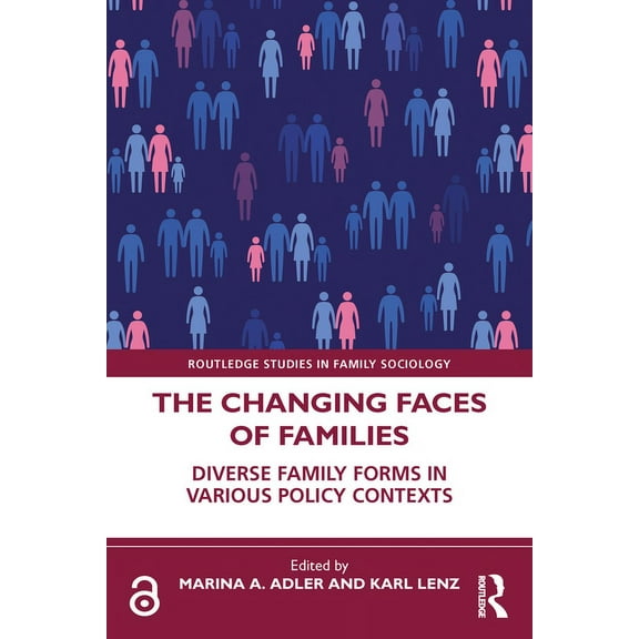 Routledge Studies in Family Sociology The Changing Faces of Families: Diverse Family Forms in Various Policy Contexts, (Paperback)