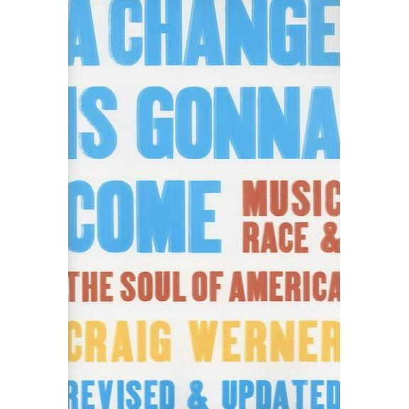 A Change Is Gonna Come: Music, Race & the Soul of America, (Paperback)