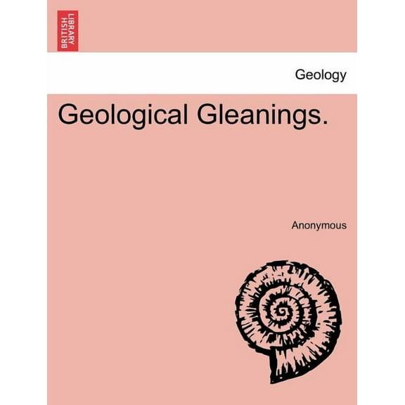 Geological Gleanings. (Paperback)