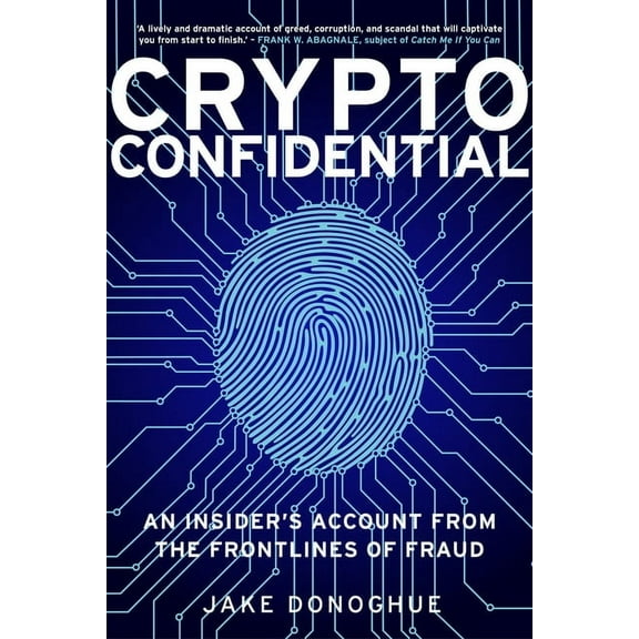 Crypto Confidential: An Insider's Account from the Frontlines of Fraud, (Hardcover)