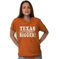 thumbnail image 3 of Texas Where Everything's Bigger Funny Men's Graphic T Shirt Tees Brisco Brands S, 3 of 6