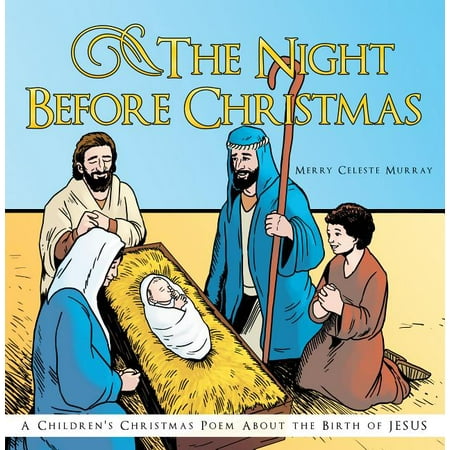 Meaning Of Christmas Poems The Night Before Christmas : A Children's Christmas Poem about the Birth of Jesus ()