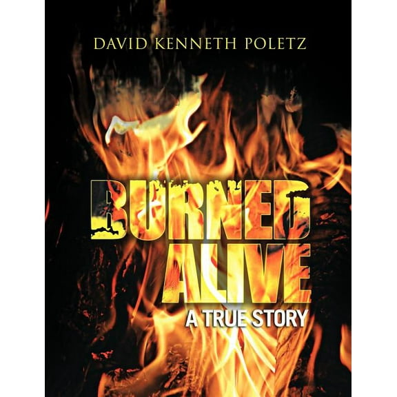 Burned Alive a True Story (Paperback)