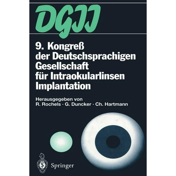9. Kongreà Der Deutschsprachigen Gesellschaft Für Intraokularlinsen Implantation: 17. Bis 19. März 1995, Kiel, (Paperback)