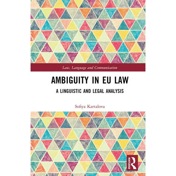 Law, Language and Communication Ambiguity in EU Law: A Linguistic and Legal Analysis, (Hardcover)