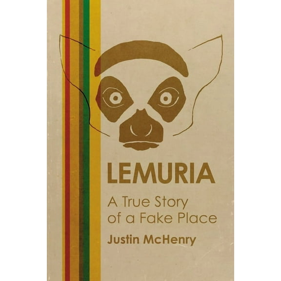 Lemuria: A True Story of a Fake Place, (Paperback)