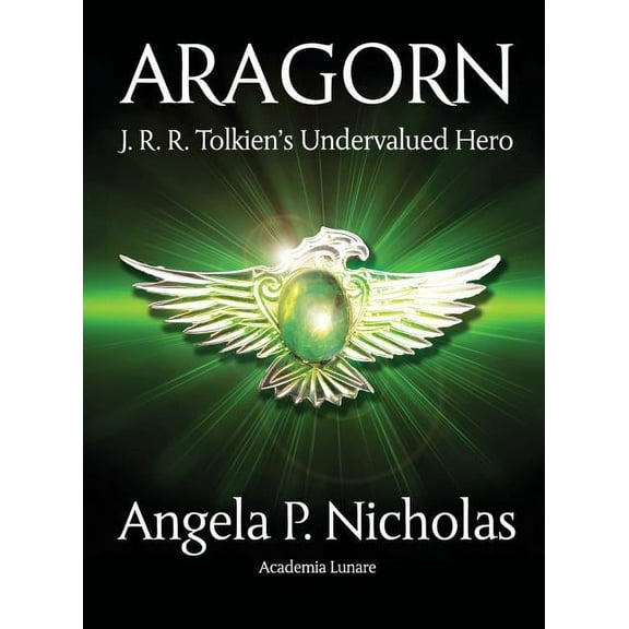 Aragorn: J. R. R. Tolkien's Undervalued Hero, (Paperback)
