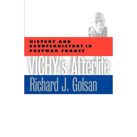 Vichy's Afterlife: History and Counterhistory in Postwar France, (Paperback)