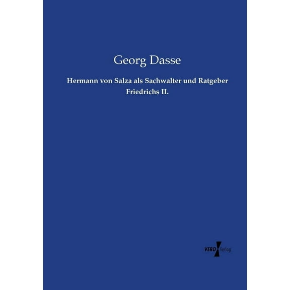 Hermann von Salza als Sachwalter und Ratgeber Friedrichs II., (Paperback)