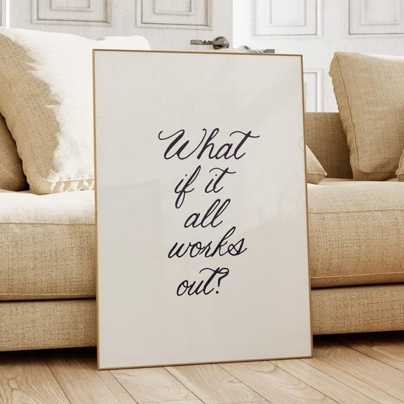 What If It All Works Out Print, Inspirational Wall Art, Aesthetic Decor, Minimalist Neutral Wall Art, Positive Quote Print, Wall Art, Modern Wall Decor, 8x12 UNFRAMED