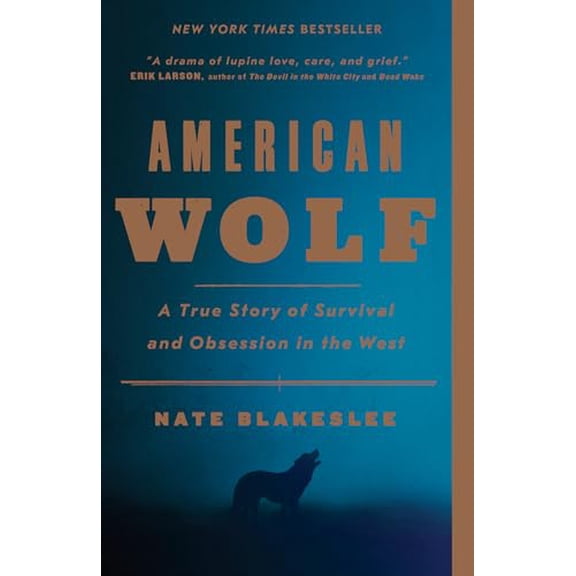 Pre-Owned American Wolf: A True Story of Survival and Obsession in the West (Paperback) 1101902809 9781101902806
