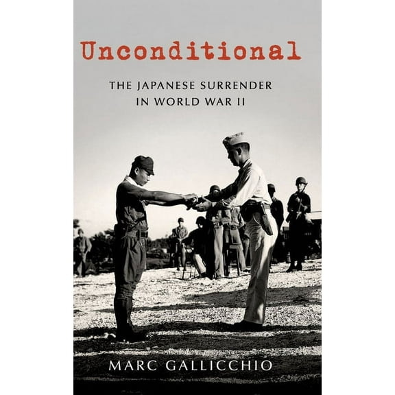 Pivotal Moments in American History Unconditional: The Japanese Surrender in World War II, (Hardcover)