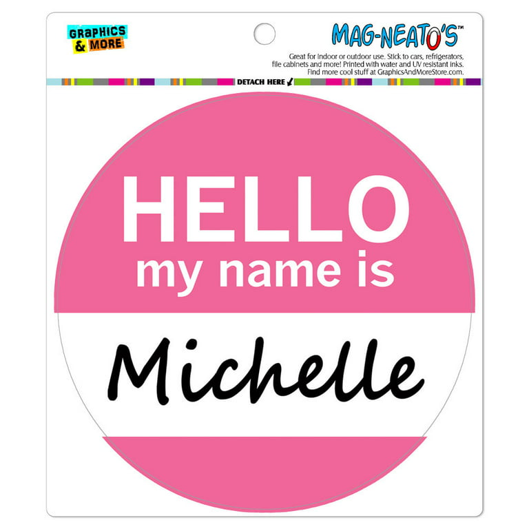 Michelle Hello My Name Is - Circle MAG-NEATO'S(TM) Car/Refrigerator Magnet  