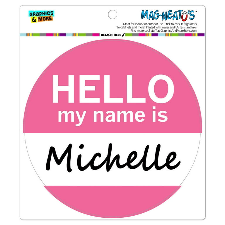 Michelle Hello My Name Is - Circle MAG-NEATO'S(TM) Car/Refrigerator Magnet Michelle Hello My Name Is - Circle MAG-NEATO'S(TM) Car/Refrigerator Magnet