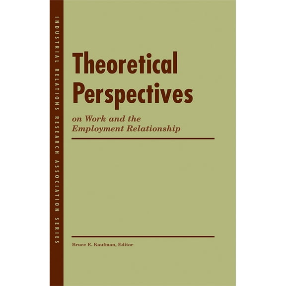 Lera Research Volume Theoretical Perspectives on Work and the Employment Relationship, (Paperback)