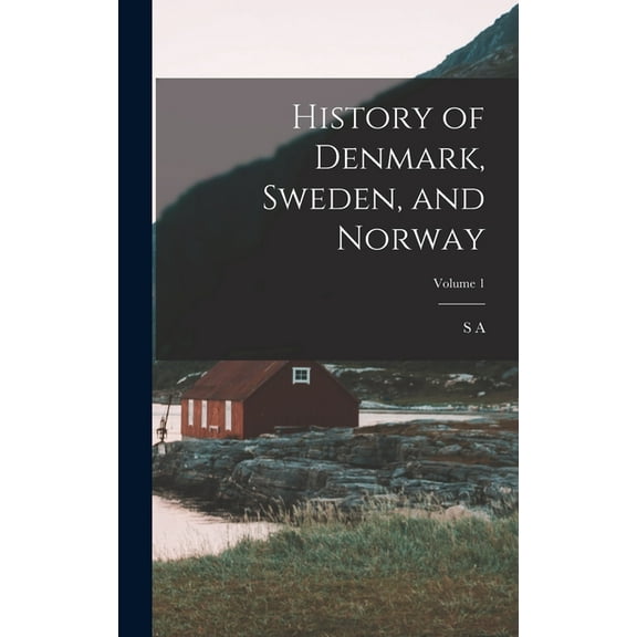 History of Denmark, Sweden, and Norway; Volume 1 (Hardcover)
