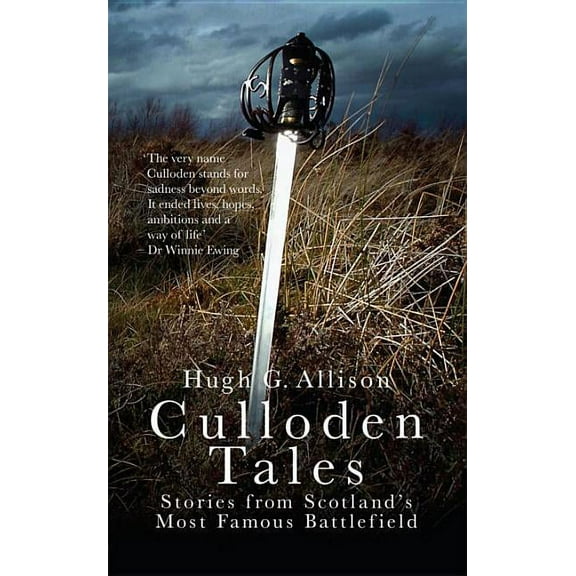 Culloden Tales: Stories from Scotland's Most Famous Battlefield, (Paperback)