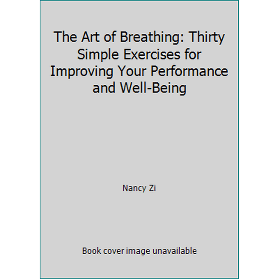 Pre-Owned The Art of Breathing: Thirty Simple Exercises for Improving Your Performance and Well-Being (Paperback) 0553342819 9780553342819