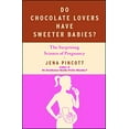 thumbnail image 1 of Do Chocolate Lovers Have Sweeter Babies?: The Surprising Science of Pregnancy, 1 of 2