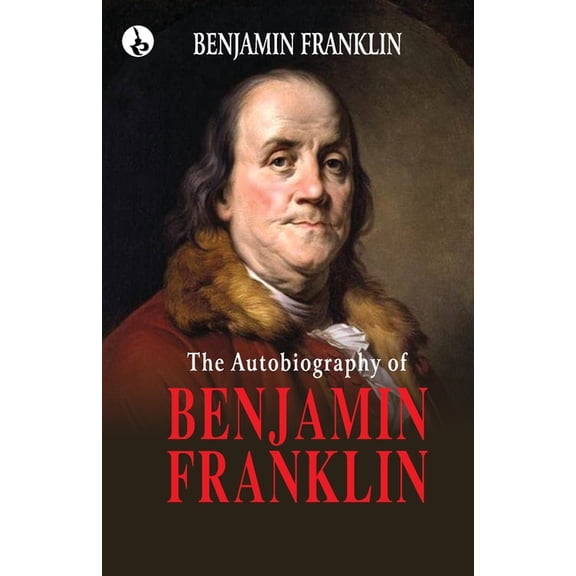 The Autobiography of Benjamin Franklin, (Paperback)