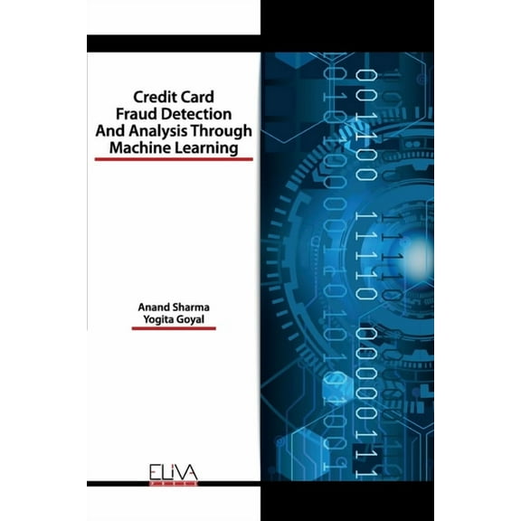 Credit Card Fraud Detection and Analysis through Machine Learning (Paperback)