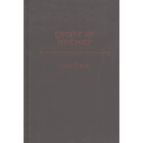 Contributions to the Study of World Hist Engine of Mischief: An Analytical Biography of Karl Radek, (Hardcover)