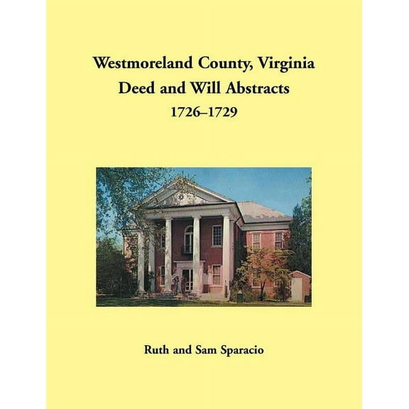 Westmoreland County, Virginia Deed and Will Abstracts, 1726-1729 (Paperback)