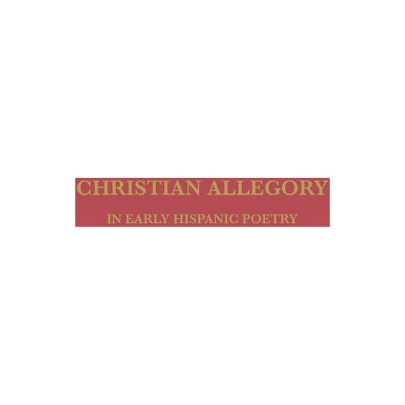 Studies in Romance Languages Christian Allegory in Early Hispanic Poetry, Book 4, (Paperback)