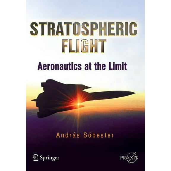 Stratospheric Flight: Aeronautics at the Limit, (Paperback)
