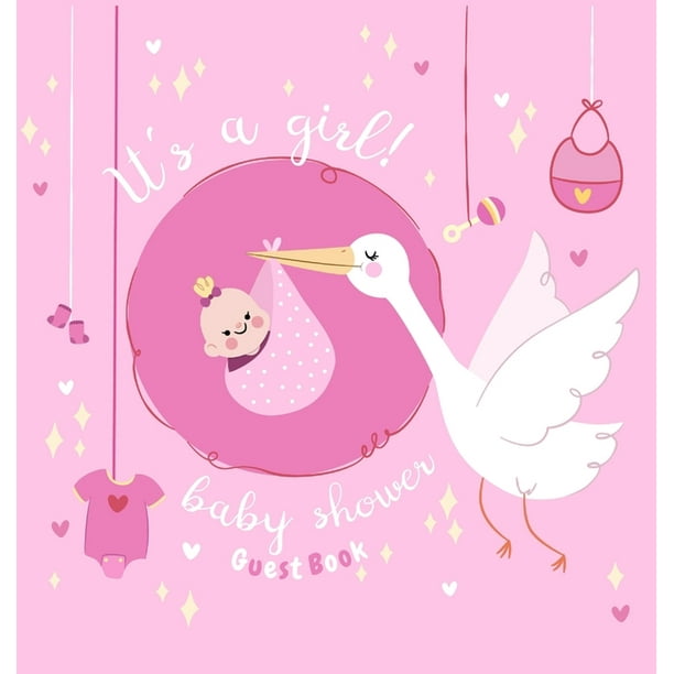 It S A Girl Baby Shower Guest Book Baby Girl And Stork Pink Theme Sign In Book Advice For Parents Wishes For A Baby Bonus Gift Log Keepsake Pages Place For A Photo