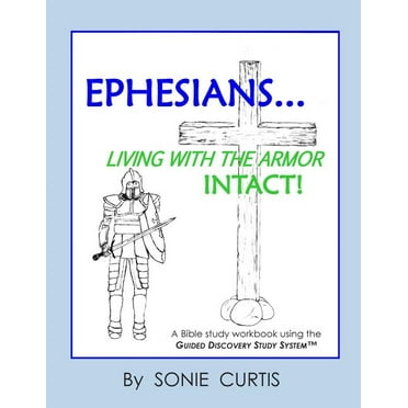 Ephesians : Living with the Armor Intact! (Paperback)