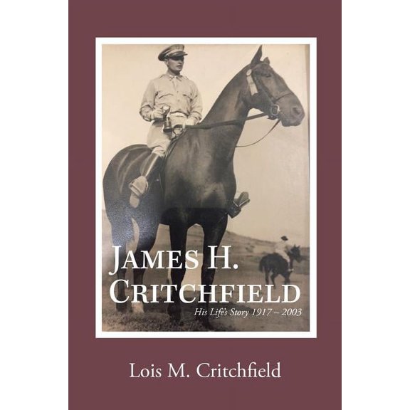 James H. Critchfield: His Life's Story (1917-2003), (Hardcover)