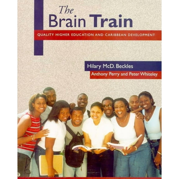The Brain Train: Quality Higher Education and Caribbean Development, (Paperback)