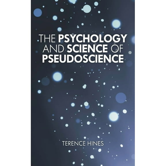 The Psychology and Science of Pseudoscience, (Hardcover)