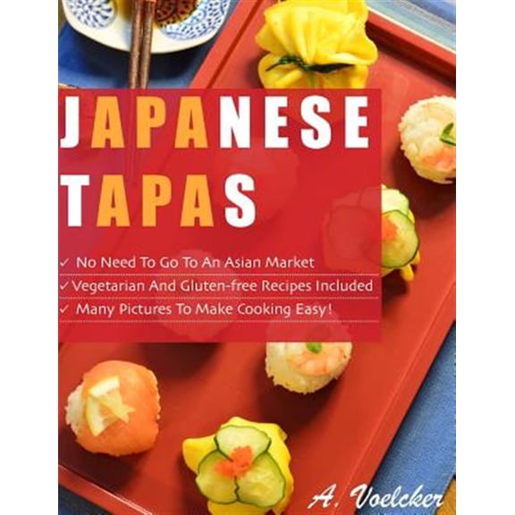 Pre-Owned Japanese Tapas: No Need to go to an Asian Market, Vegetarian and Gluten-free Recipes Included, and (Paperback) by Akiko Uchida Voelcker