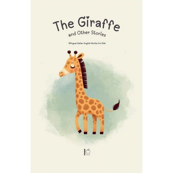 The Giraffe and Other Stories: Bilingual Italian-English Stories for Kids, (Paperback)