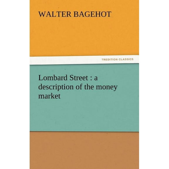Lombard Street : A Description of the Money Market (Paperback)