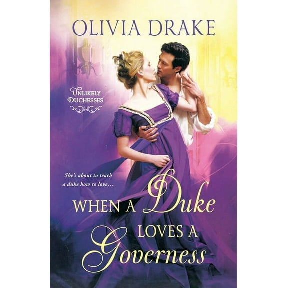 Unlikely Duchesses When a Duke Loves a Governess, Book 3, (Paperback)
