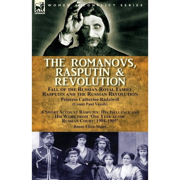 The Romanovs, Rasputin, & Revolution-Fall of the Russian Royal Family-Rasputin and the Russian Revolution, With a Short , (Paperback)