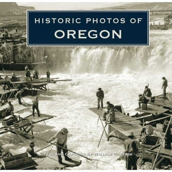Historic Photos Historic Photos of Oregon, (Hardcover)