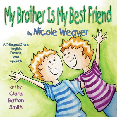 My Brother Is My Best Friend : Trilingual- Spanish, French and (Best Friend Thoughts In English)