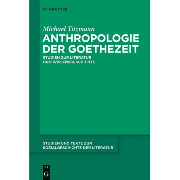 Studien Und Texte Zur Sozialgeschichte d Anthropologie der Goethezeit, Book 119, (Hardcover)