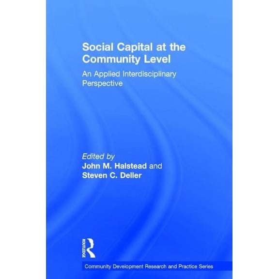 Community Development Research and Pract Social Capital at the Community Level: An Applied Interdisciplinary Perspective, (Hardcover)